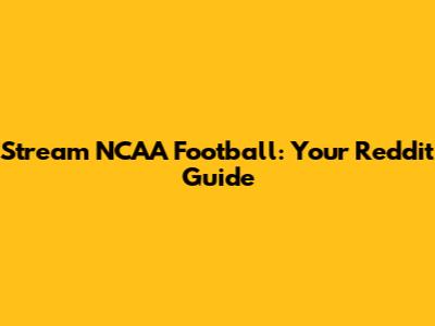 Stream NCAA Football: Your Reddit Guide