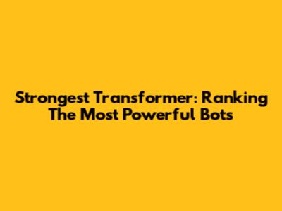 Strongest Transformer: Ranking The Most Powerful Bots