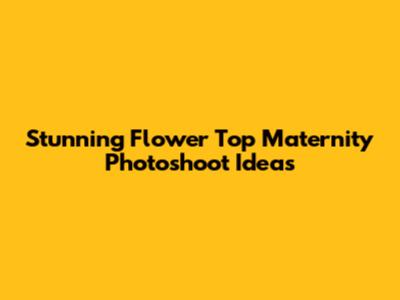 Stunning Flower Top Maternity Photoshoot Ideas