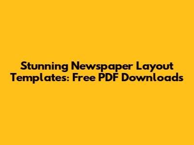 Stunning Newspaper Layout Templates: Free PDF Downloads