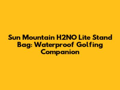 Sun Mountain H2NO Lite Stand Bag: Waterproof Golfing Companion
