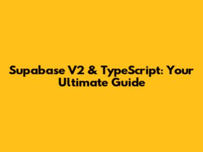 Supabase V2 & TypeScript: Your Ultimate Guide