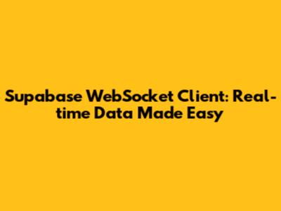 Supabase WebSocket Client: Real-time Data Made Easy