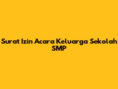 Surat Izin Acara Keluarga Sekolah SMP