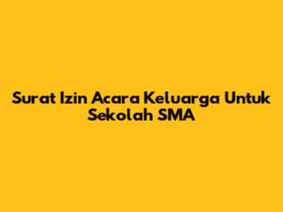 Surat Izin Acara Keluarga Untuk Sekolah SMA