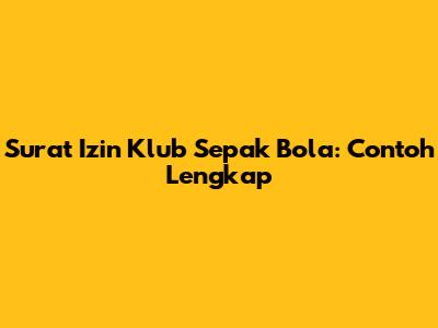 Surat Izin Klub Sepak Bola: Contoh Lengkap