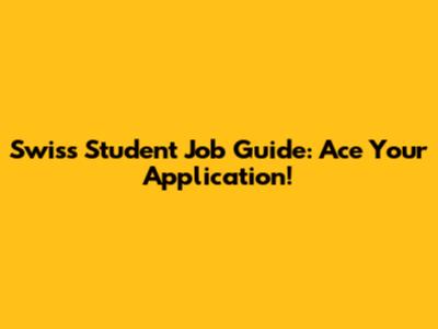 Swiss Student Job Guide: Ace Your Application!