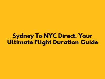 Sydney To NYC Direct: Your Ultimate Flight Duration Guide