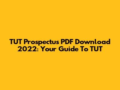 TUT Prospectus PDF Download 2022: Your Guide To TUT