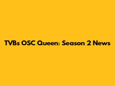 TVB's OSC Queen: Season 2 News