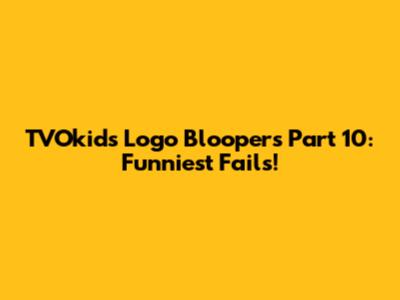 TVOkids Logo Bloopers Part 10: Funniest Fails!