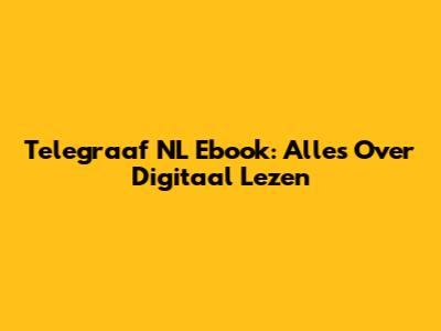 Telegraaf NL Ebook: Alles Over Digitaal Lezen