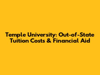 Temple University: Out-of-State Tuition Costs & Financial Aid