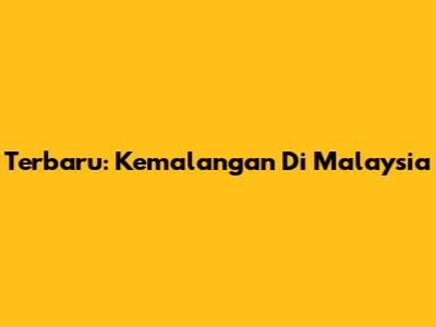 Terbaru: Kemalangan Di Malaysia