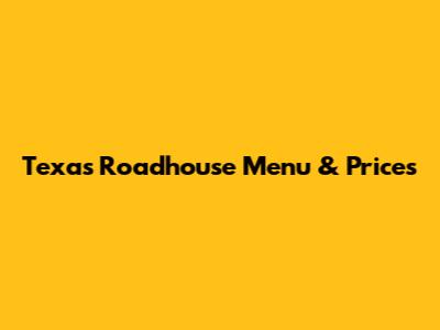 Texas Roadhouse Menu & Prices