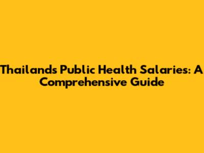 Thailand's Public Health Salaries: A Comprehensive Guide