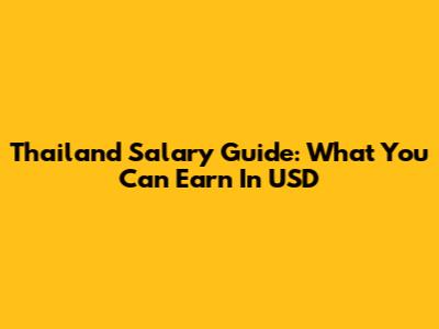 Thailand Salary Guide: What You Can Earn In USD