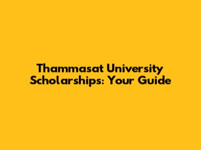 Thammasat University Scholarships: Your Guide