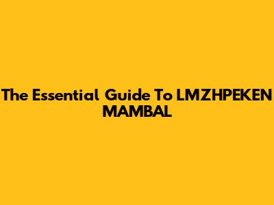 The Essential Guide To LMZHPEKEN MAMBAL