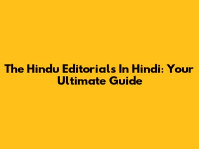 The Hindu Editorials In Hindi: Your Ultimate Guide