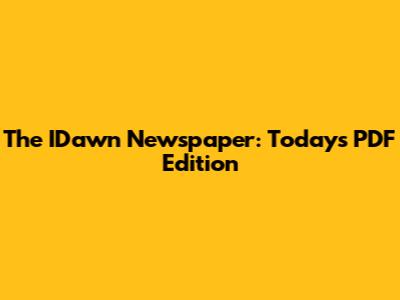 The IDawn Newspaper: Today's PDF Edition