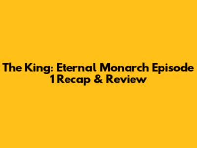The King: Eternal Monarch Episode 1 Recap & Review