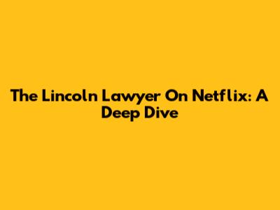 The Lincoln Lawyer On Netflix: A Deep Dive