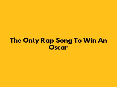 The Only Rap Song To Win An Oscar