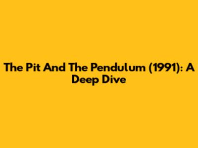 The Pit And The Pendulum (1991): A Deep Dive