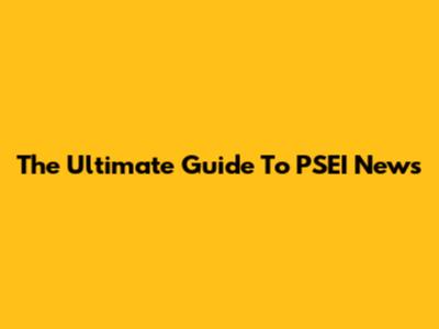 The Ultimate Guide To PSEI News