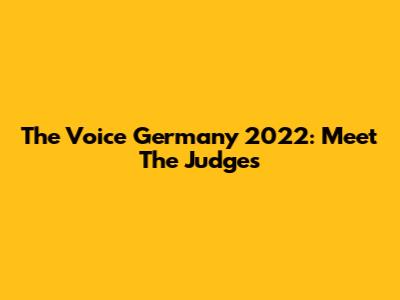 The Voice Germany 2022: Meet The Judges