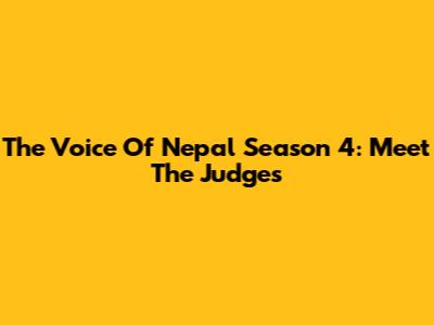 The Voice Of Nepal Season 4: Meet The Judges