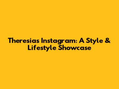 Theresia's Instagram: A Style & Lifestyle Showcase