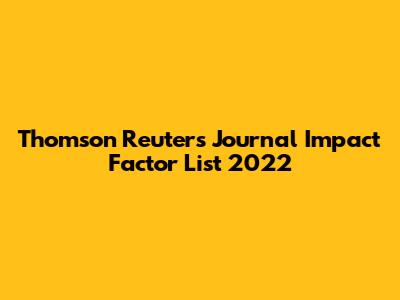 Thomson Reuters Journal Impact Factor List 2022