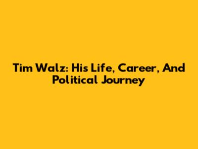 Tim Walz: His Life, Career, And Political Journey