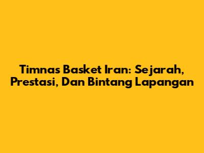 Timnas Basket Iran: Sejarah, Prestasi, Dan Bintang Lapangan