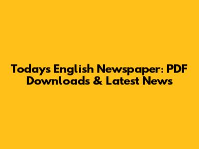 Today's English Newspaper: PDF Downloads & Latest News