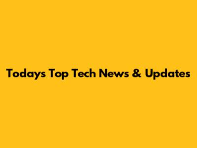 Today's Top Tech News & Updates