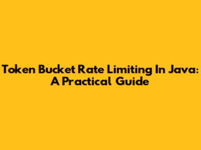 Token Bucket Rate Limiting In Java: A Practical Guide