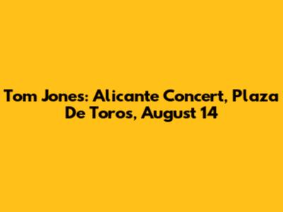 Tom Jones: Alicante Concert, Plaza De Toros, August 14