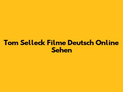 Tom Selleck Filme Deutsch Online Sehen