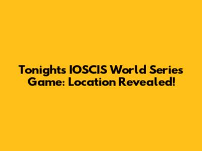Tonight's IOSCIS World Series Game: Location Revealed!