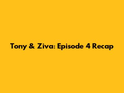 Tony & Ziva: Episode 4 Recap