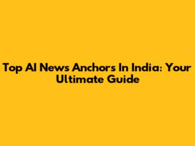 Top AI News Anchors In India: Your Ultimate Guide