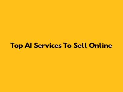 Top AI Services To Sell Online