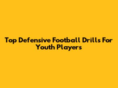 Top Defensive Football Drills For Youth Players