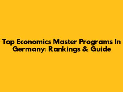 Top Economics Master Programs In Germany: Rankings & Guide