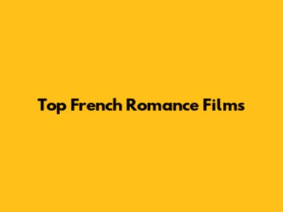Top French Romance Films