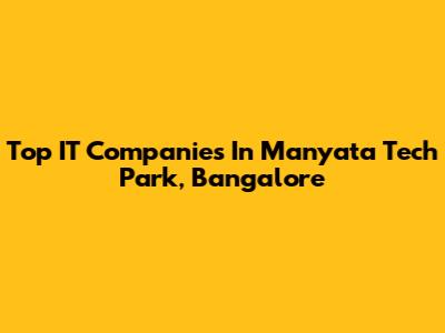 Top IT Companies In Manyata Tech Park, Bangalore