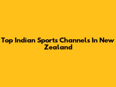 Top Indian Sports Channels In New Zealand
